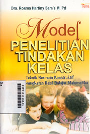 Model Penelitian Tindakan Kelas : teknik bermain konstruktif untuk peningkatan hasil belajar matematika