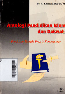 Antologi Pendidikan Islam dan Dakwah : pemikiran teoritis praktis kontemporer