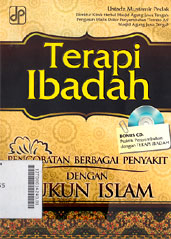 Terapi Ibadah : pengobatan berbagai penyakit dengan rukun islam