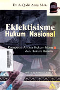 Eklektisisme Hukum Nasional : kompetisi antara hukum islam dan hukum umum