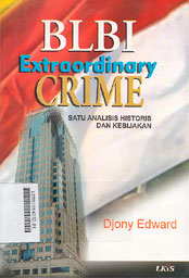 BLBI Extraordinary Crime : satu analisis historis dan kebijakan