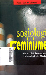 Sosiologi Feminisme : konstruksi perempuan dalam industri media