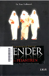Konstruksi Sosial Gender di Pesantren  : studi kasus kiai atas wacana perempuan