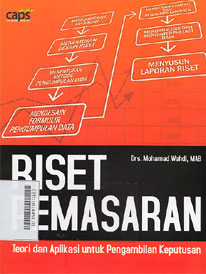 Riset Pemasaran : teori dan aplikasi untuk pengambilan keputusan