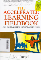 The Accelerated Learning Fieldbook : panduan belajar cepat untuk pelajar dan umum
