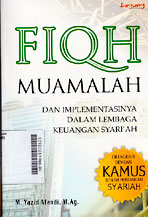 Fiqh Muamalah : dan implementasinya dalam lembaga keuangan syariah