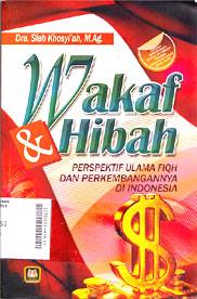 Wakaf Dan Hibah : perspektif ulama fiqh dan perkembangannya di Indonesia