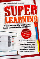 Super Learning : praktik belajar-mengajar yang serba efektif dan mencerdaskan