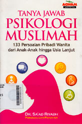 Tanya Jawab Psikologi Muslimah : 133 persoalan pribadi wanita dari anak-anak hingga usia lanjut