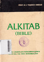 Alkitab (Bible) : sejarah jadinya dan perkembangannya serta hal-hal yang bersangkutan