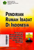 Pendirian Rumah Ibadat Di Indonesia : pelaksanaan peraturan bersama Menteri Agama dan Menteri Dalam Negeri nomor 9 dan 8 tahun 2006