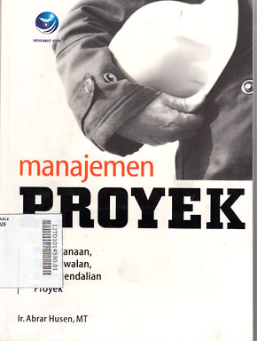 Manajemen Proyek : perencanaan, penjadwalan & pengendalian proyek