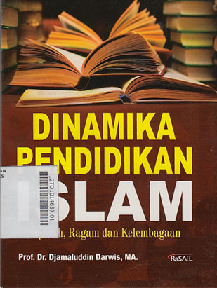 Dinamika Pendidikan Islam : sejarah, ragam dan kelembagaan