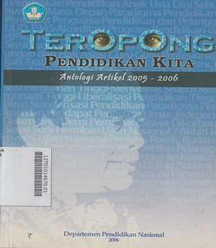 Teropong Pendidikan Kita : antologi artikel 2005-2006