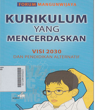 Kurikulum Yang Mencerdaskan : visi 2030 dan pendidikan alternatif