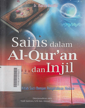 Sains Dalam Al Qur\'an Dan Injil : menguji kitab suci dengan pengetahuan modern