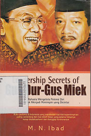 Leadership Secrets of Gus Dur-Gus Miek : rahasia mengelola potensi diri untuk menjadi pemimpin yang dicintai