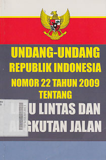 Undang-Undang Republik Indonesia Nomor 22 Tahun 2009 Tentang Lalu Lintas dan Angkutan Jalan