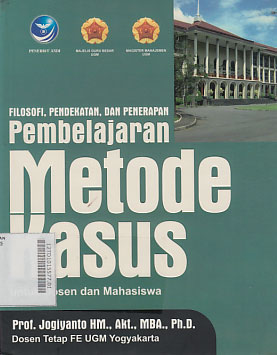 Filosofi, Pendekatan, dan Penerapan Pembelajaran Metode Kasus Untuk Dosen dan Mahasiswa