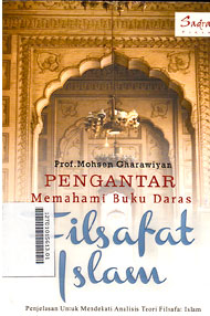 Pengantar Memahami Buku Daras Filsafat Islam : penjelasan untuk mendekati analisis teori filsafat Islam