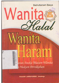 Wanita Halal Wanita Haram : gambaran aneka macam wanita dalam hukum pernikahan