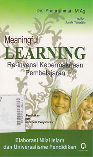 Meaningful Learning : re-invensi kebermaknaan pembelajaran, spirit universal pendidikan dan konsepsi pendidikan bervisi