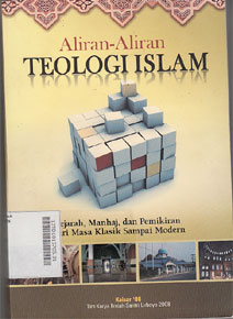 Aliran-Aliran Teologi Islam : sejarah, manhaj, dan pemikiran dari masa klasik sampai modern