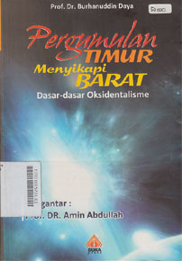 Pergumulan Timur Menyikapi Barat : dasar-dasar oksidentalisme