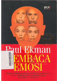 Membaca Emosi : mengenal berbagai ekspresi wajah dan perasaan untuk meningkatkan komunikasi dan kehidupan emosional