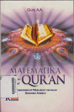 Matematika Al-Quran : mengungkap mukjizat dengan bahas angka
