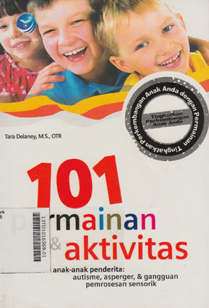 101 Permainan & Aktivitas : untuk anak-anak penderita autis, asperger, & gangguan pemrosesan sensorik