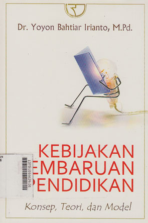 Kebijakan Pembaruan Pendidikan : konsep, teori, dan model