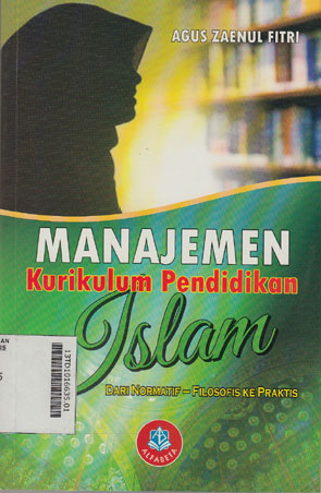 Manajemen Kurikulum Pendidikan Islam : dari normatif - filosofis ke praktis