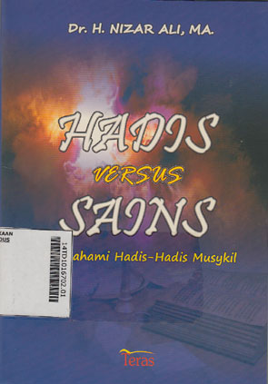 Hadis Versus Sains : memahami hadis-hadis musykil