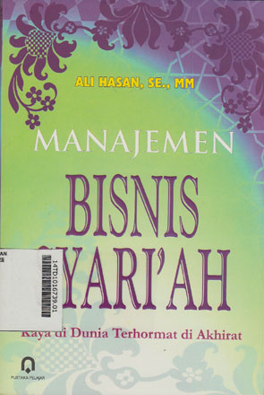 Manajemen Bisnis Syariah : kaya di dunia terhormat di akhirat