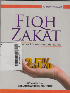 Fiqh Zakat : panduan praktis dan solusi masalah kekinian