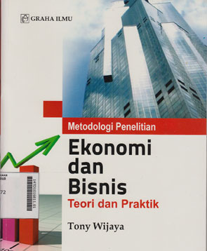 Metodologi Penelitian Ekonomi Dan Bisnis : teori dan praktik