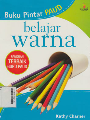 Buku Pintar PAUD Belajar Warna : panduan terbaik guru PAUD
