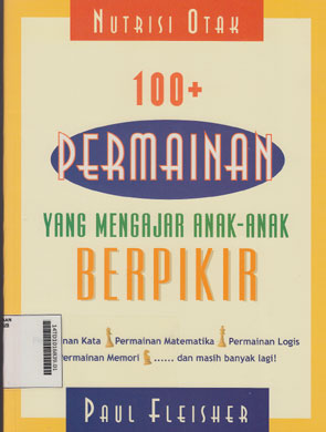 Nutrisi Otak : 100+ permainan yang mengajar anak-anak berpikir