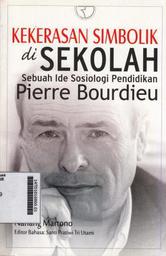 Kekerasan Simbolik Di Sekolah : sebuah ide sosiologi pendidikan Pierre Bourdieu