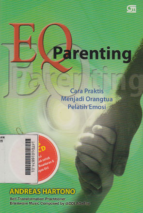 EQ Parenting : cara praktis menjadi orang tua pelatih emosi