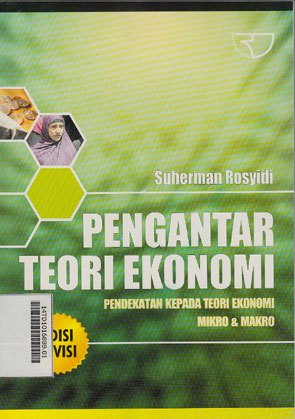 Pengantar Teori Ekonomi : pendekatan kepada teori ekonomi mikro dan makro