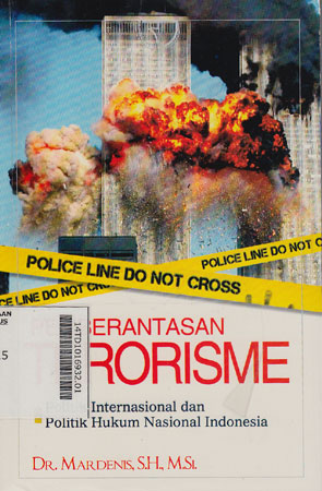 Pemberantasan Terorisme : politik internasional dan politik hukum nasional Indonesia