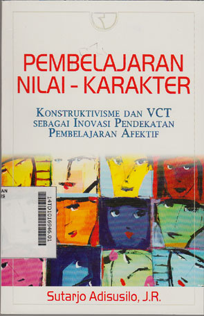 Pembelajaran Nilai Karakter : konstruktivisme dan VCT sebagai inovasi pendekatan pembelajaran afektif