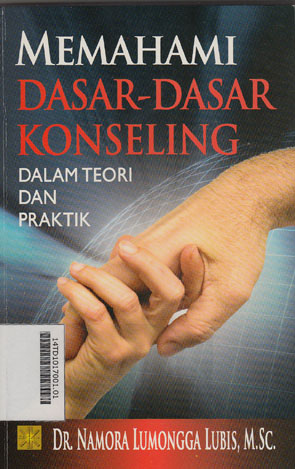 Memahami Dasar-Dasar Konseling : dalam teori dan praktik