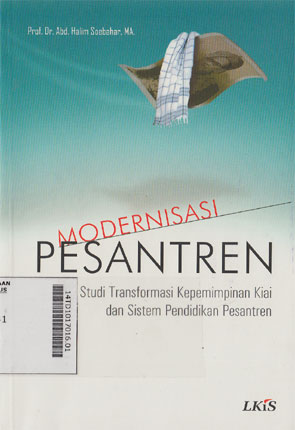 Modernisasi Pesantren : studi transformasi kepemimpinan kiai dan sistem pendidikan pesantren