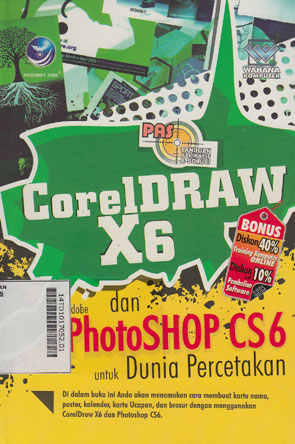 Panduan Aplikatif & Solusi (PAS) CorelDraw X6 Dan Adobe Photoshop CS6 Untuk Dunia Percetakan