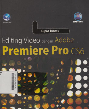 Kupas Tuntas Editing Video Dengan Adobe Premiere Pro CS6