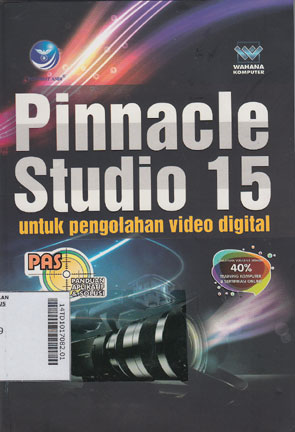 Panduan Aplikatif & Solusi (PAS) Pinnacle Studio 15 Untuk Pengolahan Video Digital
