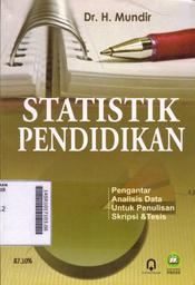 Statistik Pendidikan : pengantar analisis data untuk penulisan skripsi dan tesis